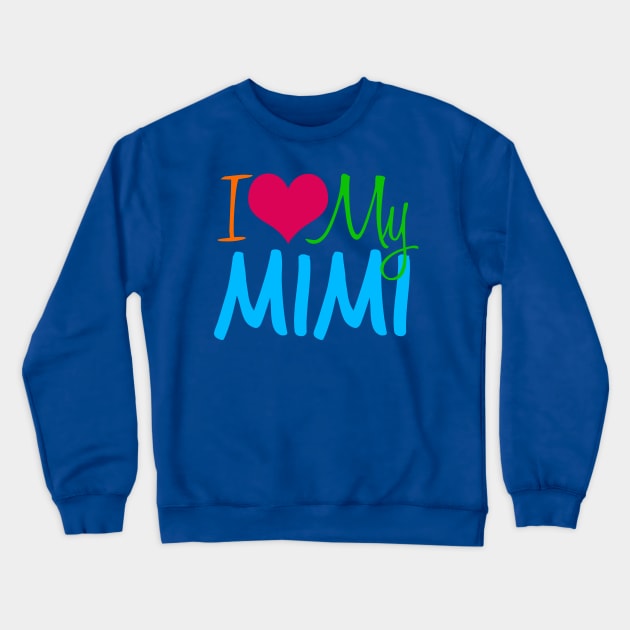 I Love My Mimi Crewneck Sweatshirt by epiclovedesigns